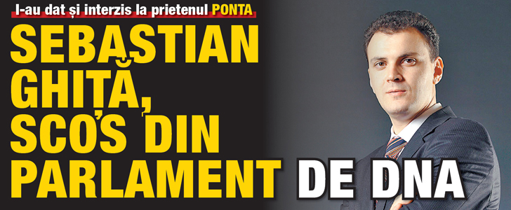 Sebastian Ghita, scos din Parlament de DNA
