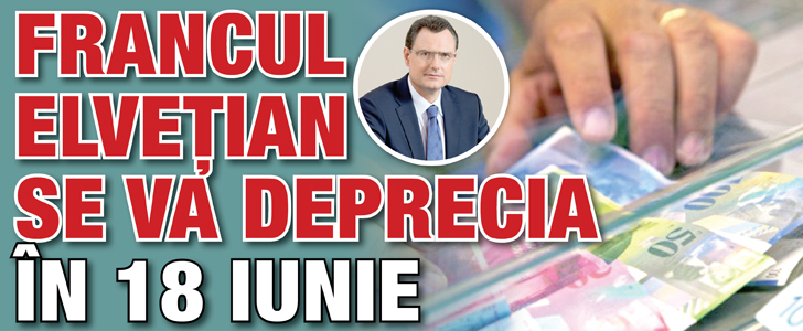 Francul elvetian se va deprecia in 18 iunie