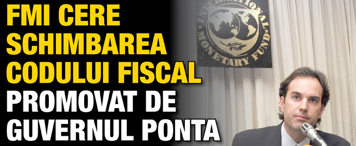 FMI cere schimbarea Codului Fiscal promovat de Guvernul Ponta