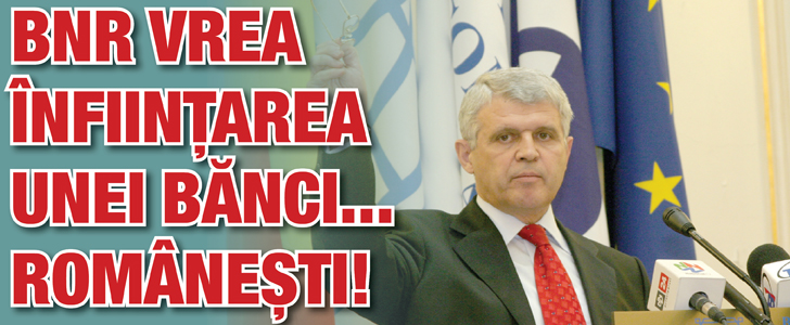 BNR vrea infiintarea unei banci… romanesti!