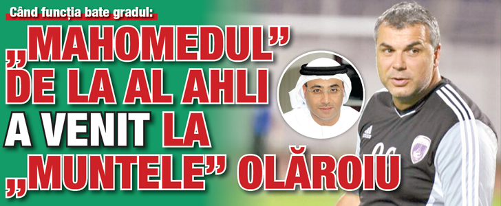 „Mahomedul” de la Al Ahli a venit la „muntele” Olaroiu