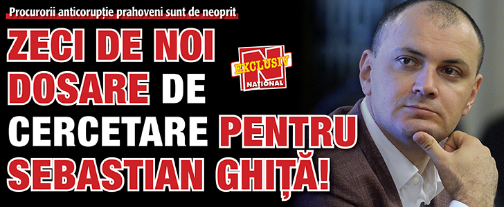 Zeci de noi dosare de cercetare pentru Sebastian Ghita!