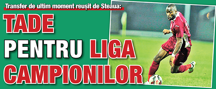 Tade pentru Liga Campionilor