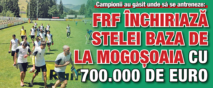 FRF inchiriaza Stelei baza de la Mogosoaia cu 700.000 de euro
