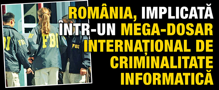Romania, implicata intr-un mega dosar international de criminalitate informatica