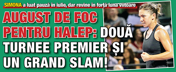 August de foc pentru Halep: doua turnee Premier si un Grand Slam!