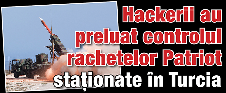 Hackerii au preluat controlul rachetelor Patriot stationate in Turcia