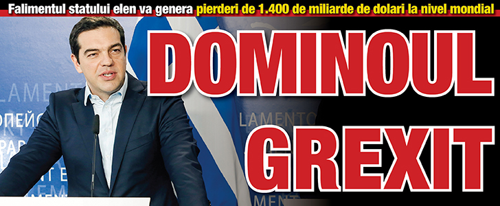 Dominoul Grexit: Falimentul statului elen va genera pierderi de 1.400 miliarde $ la nivel mondial