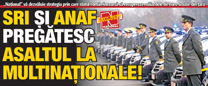 SRI si ANAF pregatesc asaltul la multinationale!