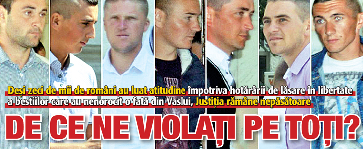 Cazul fetei abuzate la Vaslui: Justitia, nepasatoare in fata protestelor a zeci de mii de romani. De ce ne violati pe toti?