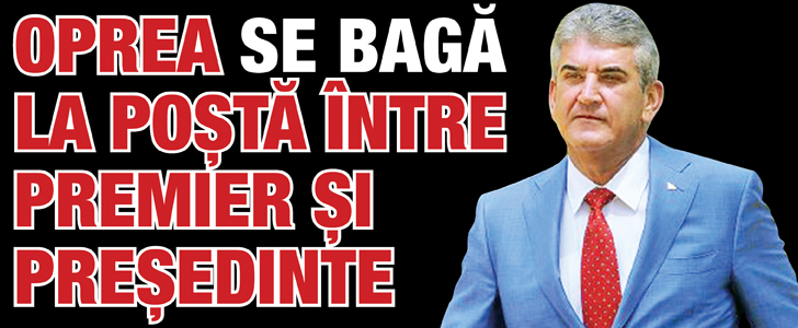 Oprea se baga la posta intre premier si presedinte
