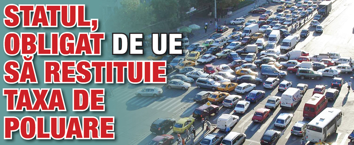 Statul, obligat de UE sa restituie taxa de poluare