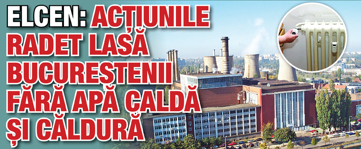 ELCEN: Actiunile RADET lasa bucurestenii fara apa calda si caldura