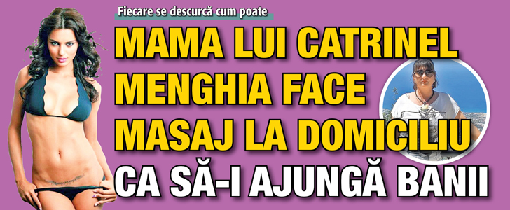 Mama lui Catrinel Menghia face masaj la domiciliu ca sa-i ajunga banii