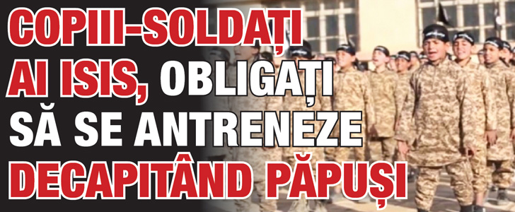 Copiii-soldati ai ISIS, obligati sa se antreneze decapitand papusi!