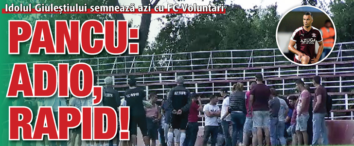 Pancu: Adio, Rapid!