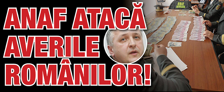 ANAF ataca averile romanilor!