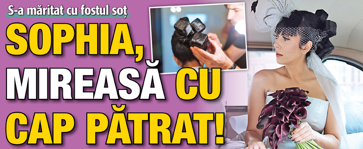 Sophia, mireasa cu cap patrat! S-a maritat cu fostul sot