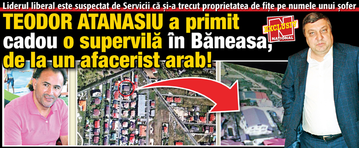 Teodor Atanasiu a primit cadou o supervila in Baneasa, de la un afacerist arab!