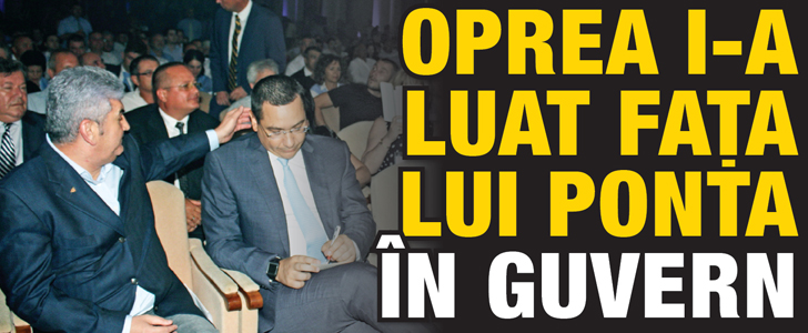 Oprea i-a luat fata lui Ponta in Guvern
