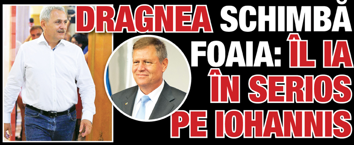 Dragnea schimba foaia: il ia in serios pe Iohannis!