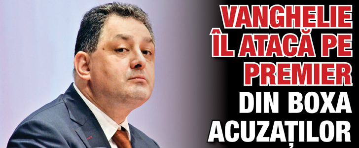 Vanghelie il ataca pe premier din boxa acuzatilor