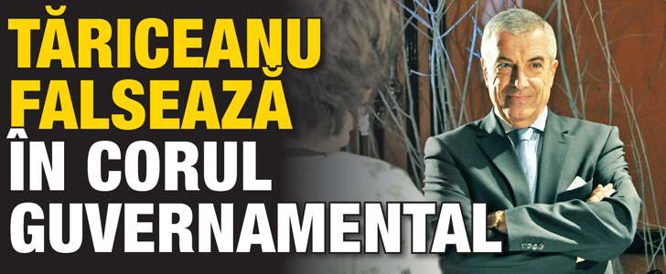 Tariceanu falseaza in corul guvernamental