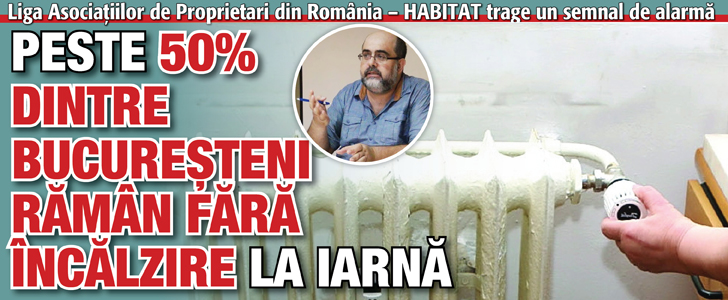 Liga Asociatiilor de Proprietari trage un semnal de alarma. Peste 50% dintre bucuresteni raman fara incalzire!