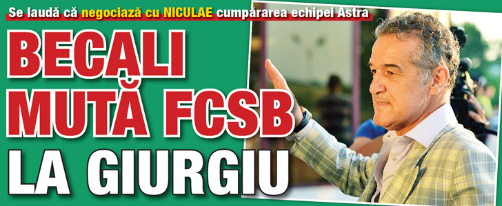 Becali muta FCSB la Giurgiu