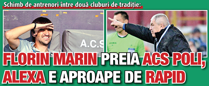 Florin Marin preia ACS Poli, Alexa e aproape de Rapid