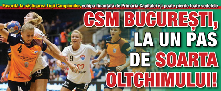 CSM Bucuresti, la un pas de soarta Oltchimului!