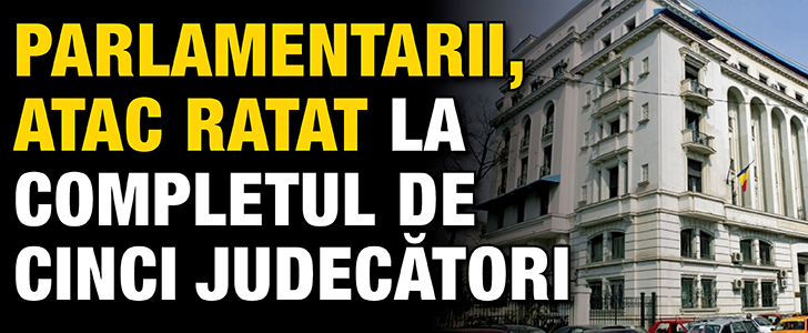 Parlamentarii, atac ratat la completul de cinci judecatori