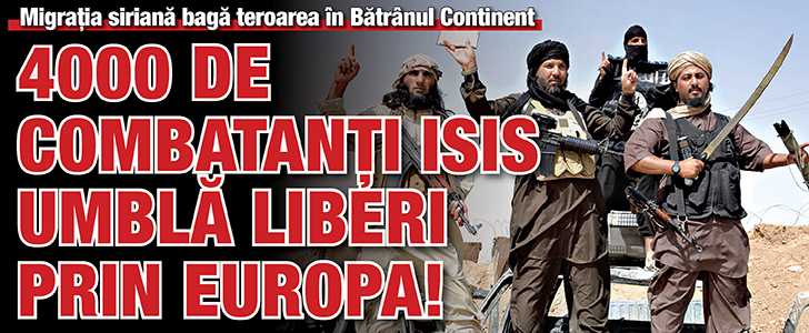 4000 de combatanti ISIS umbla liberi prin Europa