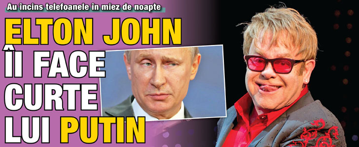 Au incins telefoanele in miez de noapte: Elton John ii face curte lui Putin