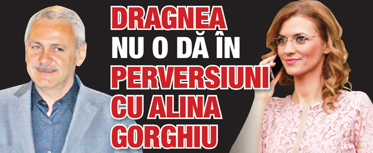 Dragnea nu o da in perversiuni cu Alina Gorghiu
