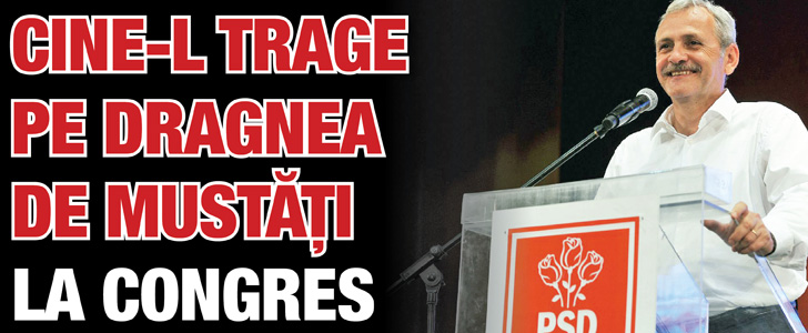 Cine-l trage pe Dragnea de mustati la Congres