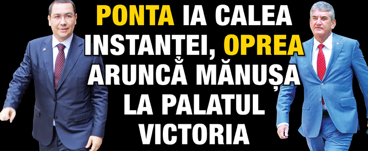Ponta ia calea instantei. Oprea arunca manusa la Palatul Victoria