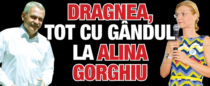 Dragnea, tot cu gandul la Alina Gorghiu
