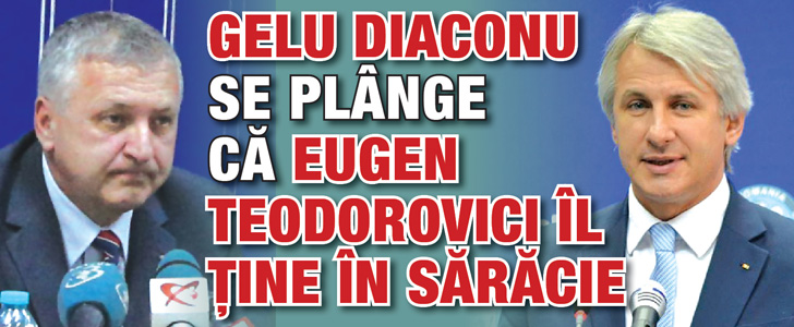 Gelu Diaconu se plange ca Eugen Teodorovici il tine in saracie