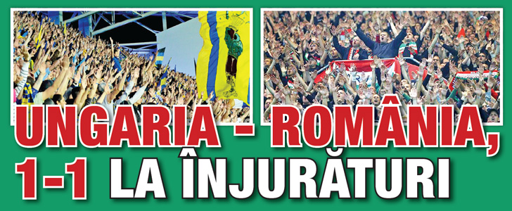 Ungaria – Romania, 1-1 la injuraturi
