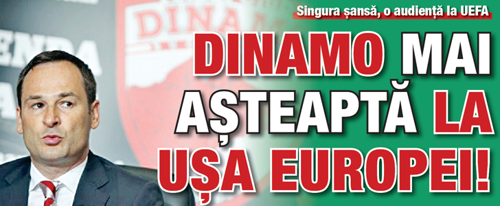 Dinamo mai asteapta la usa Europei!