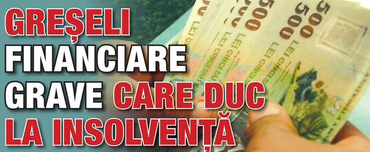 Greseli financiare grave care duc la insolventa