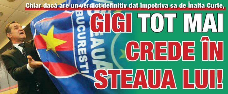 Gigi tot mai crede in Steaua lui!