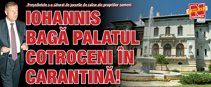 Iohannis baga Palatul Cotroceni in carantina!