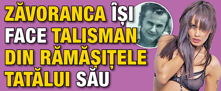 Zavoranca isi face talisman din ramasitele tatalui sau