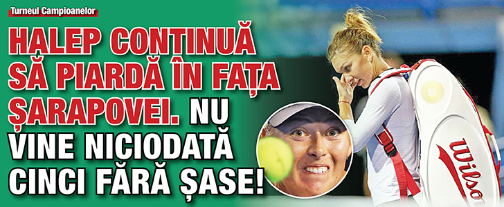 Halep continua sa piarda in fata Sarapovei. Nu vine niciodata cinci fara sase!