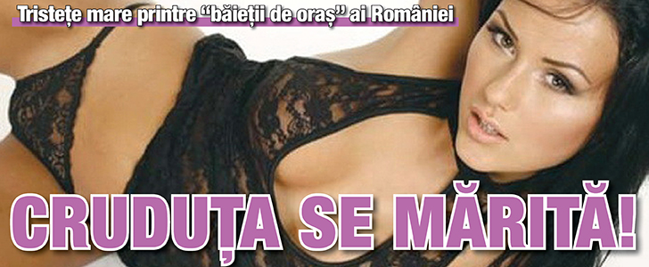 Tristete mare printre “baietii de oras”: Cruduta se marita!