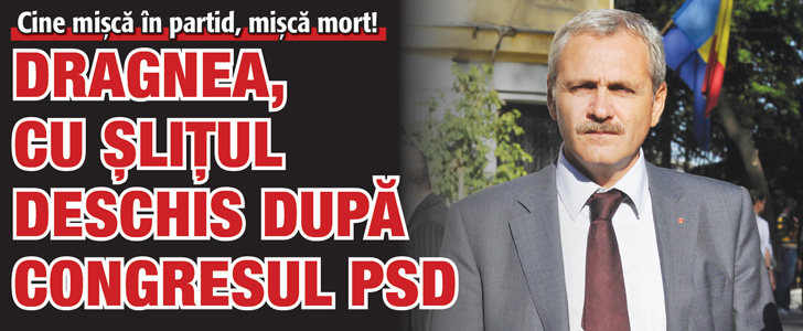 Dragnea, cu slitul deschis dupa Congresul PSD