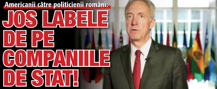 Americanii catre politicienii romani: Jos labele de pe companiile de stat!