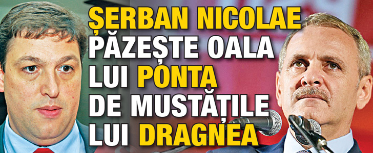 Serban Nicolae pazeste oala lui Ponta de mustatile lui Dragnea